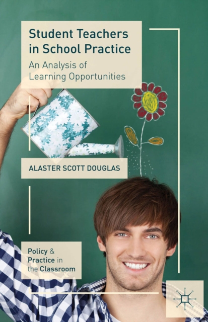 Student Teachers in School Practice : An Analysis of Learning Opportunities, PDF eBook