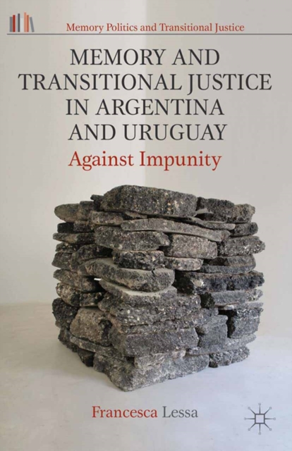 Memory and Transitional Justice in Argentina and Uruguay : Against Impunity, PDF eBook