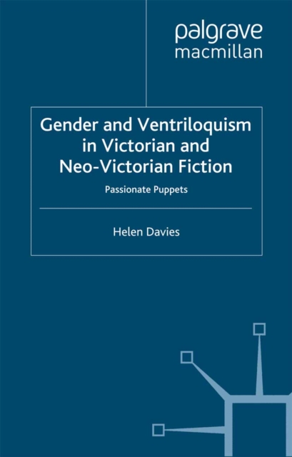 Gender and Ventriloquism in Victorian and Neo-Victorian Fiction : Passionate Puppets, PDF eBook