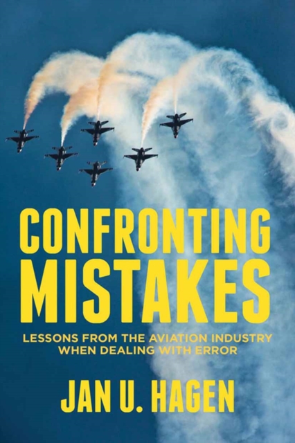 Confronting Mistakes : Lessons from the Aviation Industry when Dealing with Error, PDF eBook