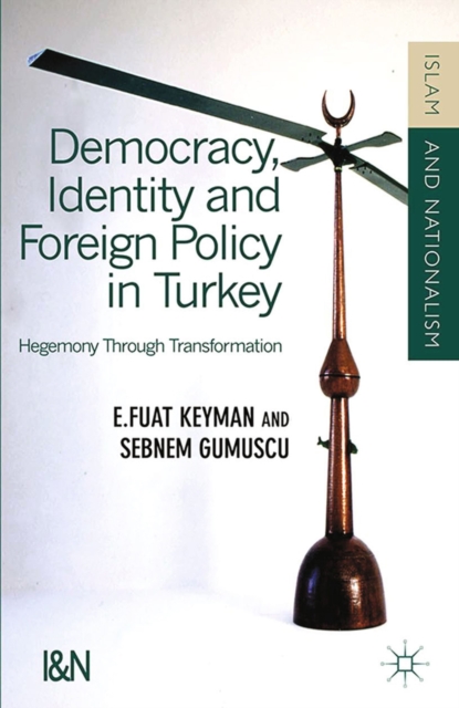 Democracy, Identity and Foreign Policy in Turkey : Hegemony Through Transformation, PDF eBook