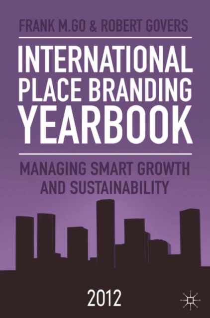International Place Branding Yearbook 2012 : Managing Smart Growth and Sustainability, PDF eBook