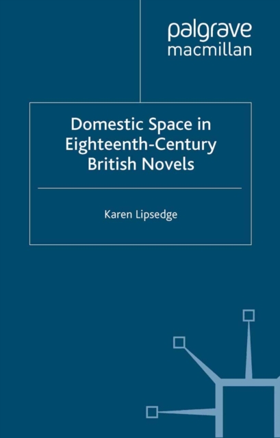 Domestic Space in Eighteenth-Century British Novels, PDF eBook