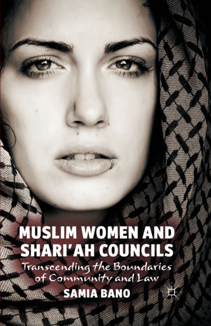 Muslim Women and Shari'ah Councils : Transcending the Boundaries of Community and Law, PDF eBook