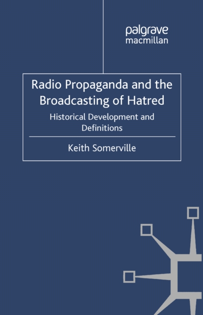 Radio Propaganda and the Broadcasting of Hatred : Historical Development and Definitions, PDF eBook