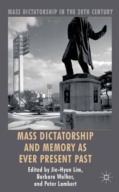 Mass Dictatorship and Memory as Ever Present Past, PDF eBook