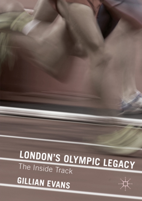 London's Olympic Legacy : The Inside Track, PDF eBook