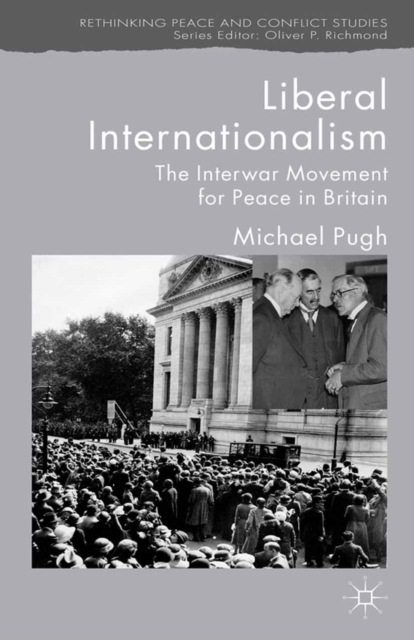 Liberal Internationalism : The Interwar Movement for Peace in Britain, PDF eBook