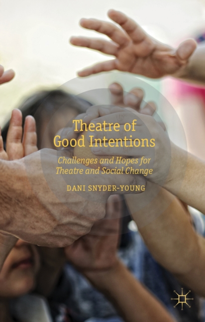 Theatre of Good Intentions : Challenges and Hopes for Theatre and Social Change, Hardback Book