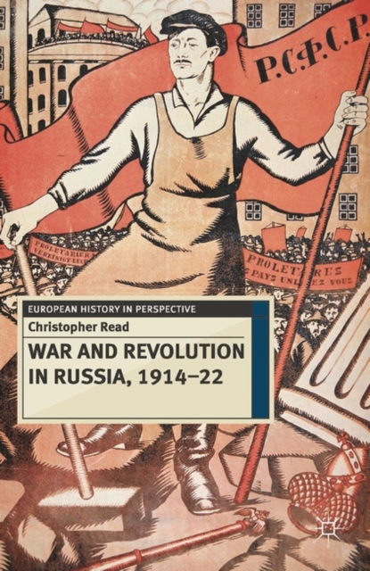 War and Revolution in Russia, 1914-22 : The Collapse of Tsarism and the Establishment of Soviet Power, PDF eBook