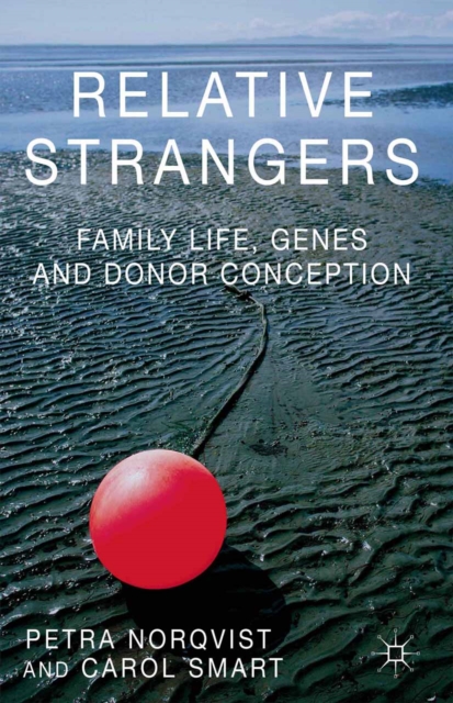 Relative Strangers: Family Life, Genes and Donor Conception, PDF eBook