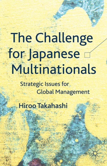 The Challenge for Japanese Multinationals : Strategic Issues for Global Management, PDF eBook