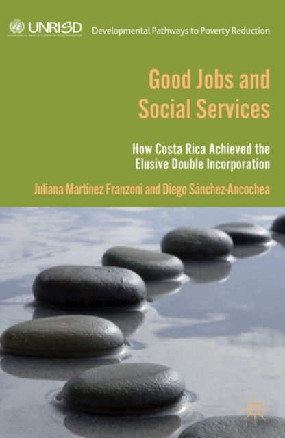 Good Jobs and Social Services : How Costa Rica achieved the elusive double incorporation, PDF eBook