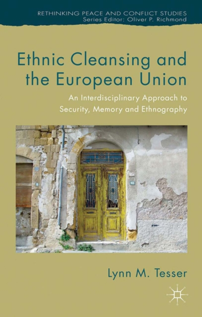 Ethnic Cleansing and the European Union : An Interdisciplinary Approach to Security, Memory and Ethnography, PDF eBook