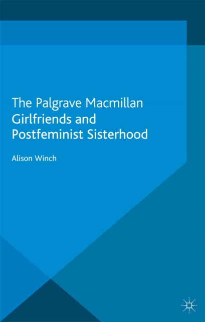 Girlfriends and Postfeminist Sisterhood, PDF eBook