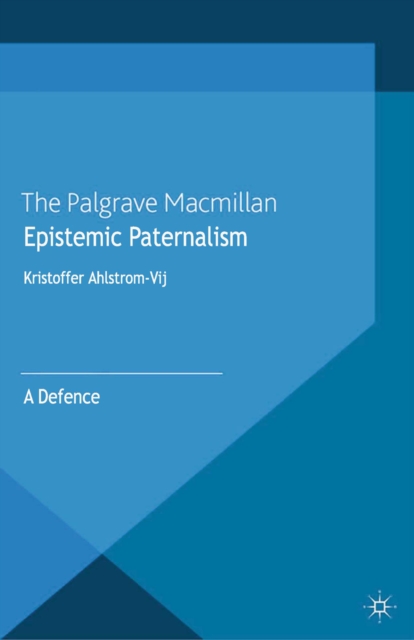 Epistemic Paternalism : A Defence, PDF eBook