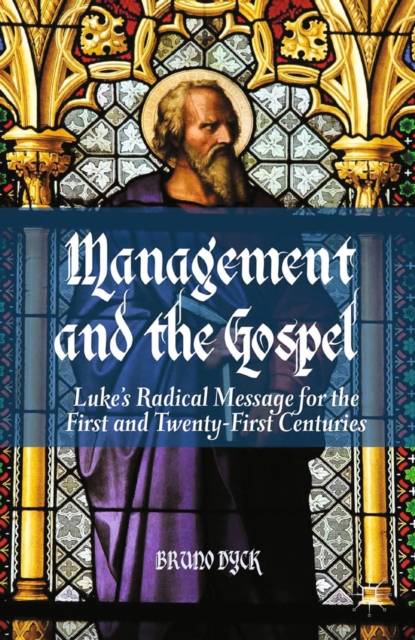 Management and the Gospel : Luke's Radical Message for the First and Twenty-First Centuries, PDF eBook