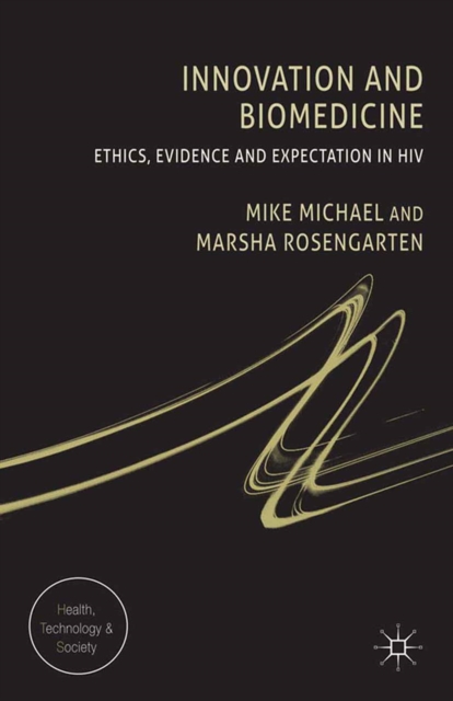 Innovation and Biomedicine : Ethics, Evidence and Expectation in HIV, PDF eBook