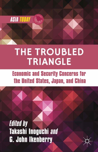The Troubled Triangle : Economic and Security Concerns for The United States, Japan, and China, PDF eBook