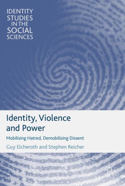 Identity, Violence and Power : Mobilising Hatred, Demobilising Dissent, EPUB eBook