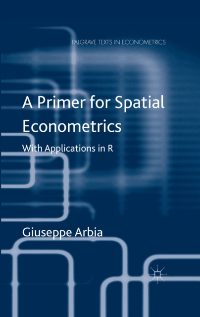 A Primer for Spatial Econometrics : With Applications in R, PDF eBook