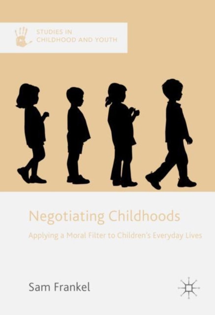 Negotiating Childhoods : Applying a Moral Filter to Children's Everyday Lives, EPUB eBook