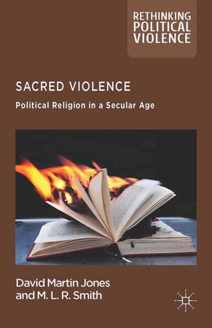 Sacred Violence : Political Religion in a Secular Age, PDF eBook