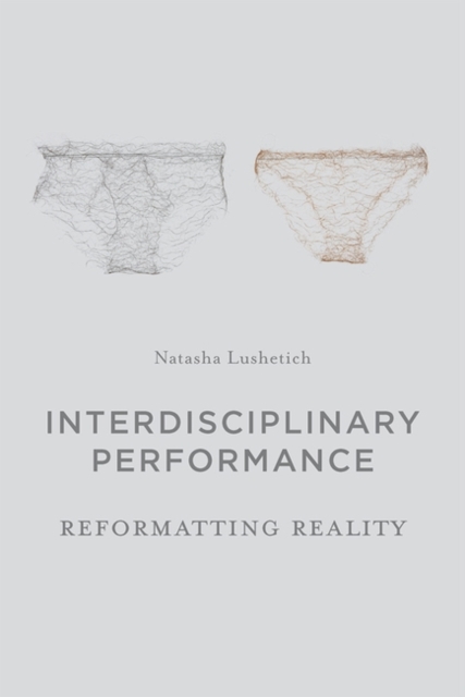 Interdisciplinary Performance : Reformatting Reality, PDF eBook