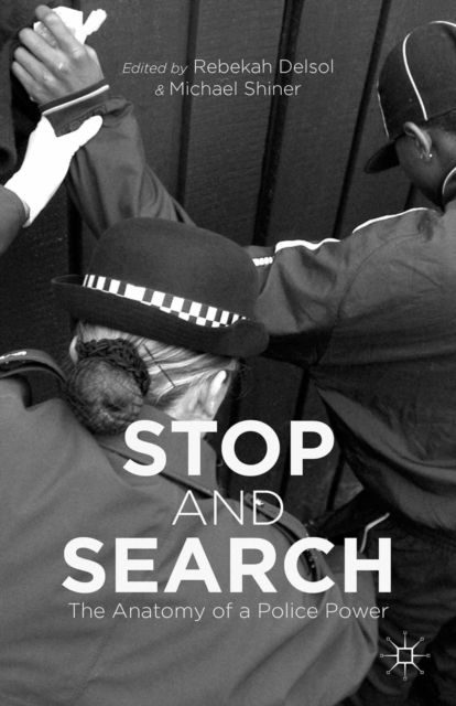 Stop and Search : The Anatomy of a Police Power, PDF eBook