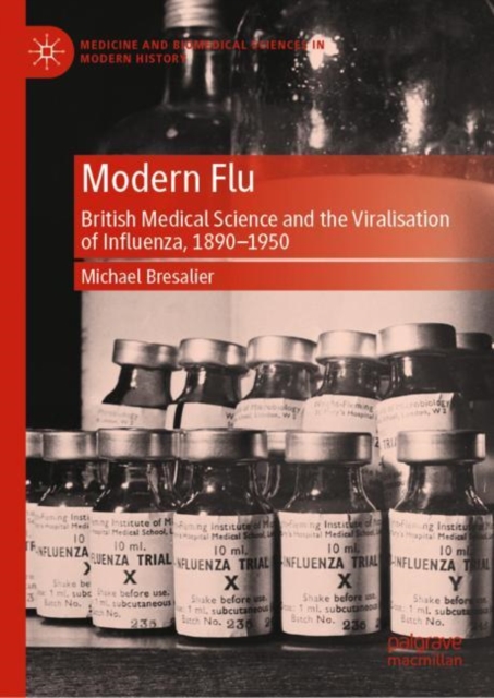 Modern Flu : British Medical Science and the Viralisation of Influenza, 1890-1950, EPUB eBook
