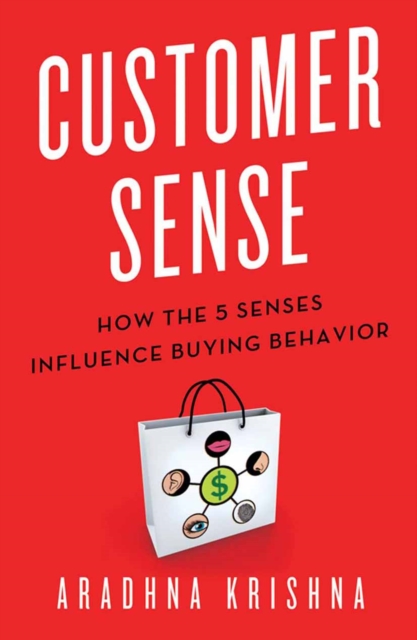 Customer Sense : How the 5 Senses Influence Buying Behavior, PDF eBook