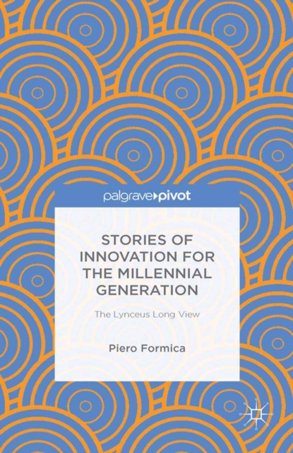 Stories of Innovation for the Millennial Generation : The Lynceus Long View, PDF eBook