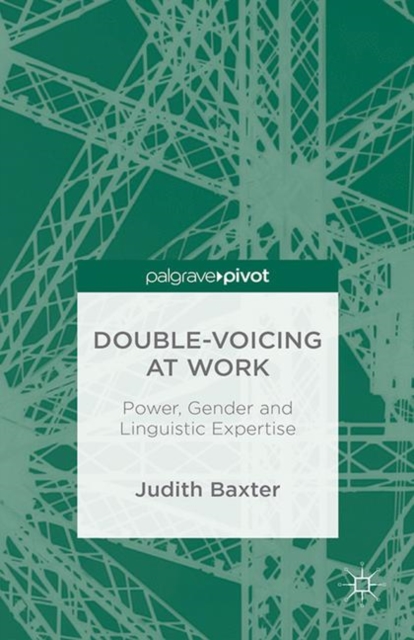 Double-voicing at Work : Power, Gender and Linguistic Expertise, PDF eBook