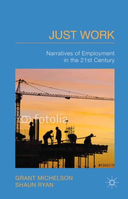 Just Work : Narratives of Employment in the 21st Century, PDF eBook