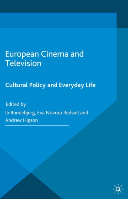 European Cinema and Television : Cultural Policy and Everyday Life, PDF eBook