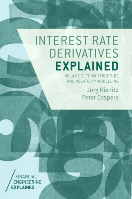 Interest Rate Derivatives Explained: Volume 2 : Term Structure and Volatility Modelling, EPUB eBook