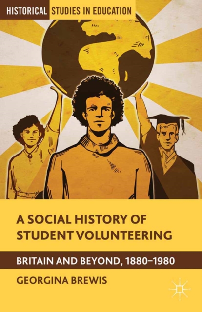 A Social History of Student Volunteering : Britain and Beyond, 1880-1980, PDF eBook
