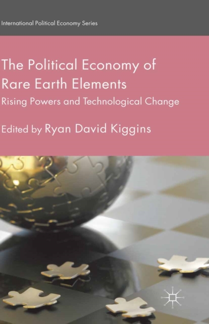 The Political Economy of Rare Earth Elements : Rising Powers and Technological Change, PDF eBook