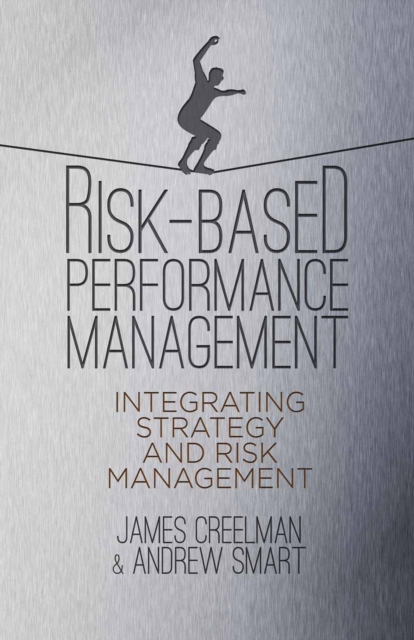 Risk-Based Performance Management : Integrating Strategy and Risk Management, PDF eBook