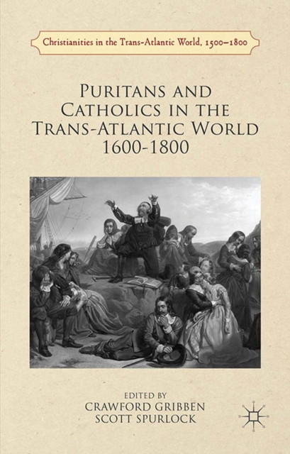 Puritans and Catholics in the Trans-Atlantic World 1600-1800, PDF eBook