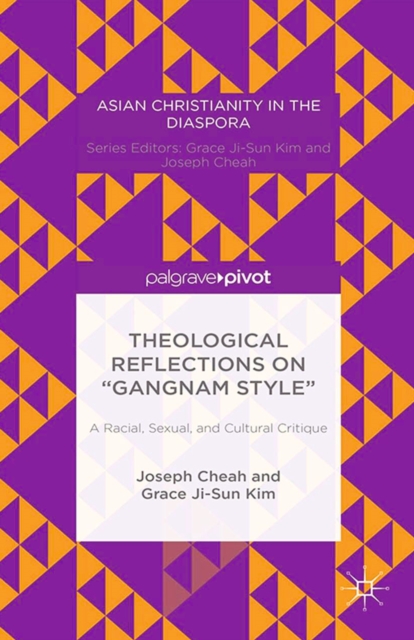 Theological Reflections on "Gangnam Style" : A Racial, Sexual, and Cultural Critique, PDF eBook