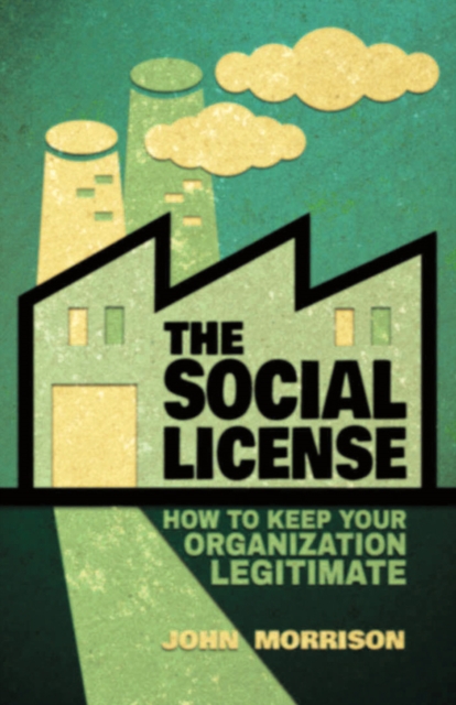 The Social License : How to Keep Your Organization Legitimate, PDF eBook