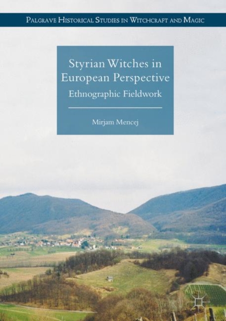 Styrian Witches in European Perspective : Ethnographic Fieldwork, EPUB eBook