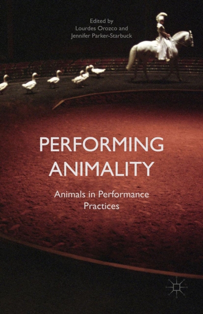 Performing Animality : Animals in Performance Practices, PDF eBook
