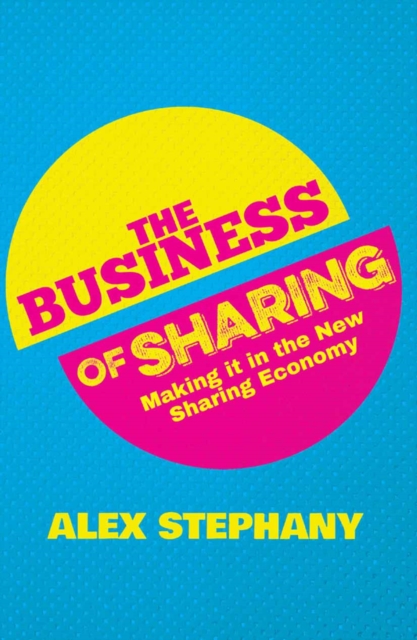 The Business of Sharing : Making it in the New Sharing Economy, PDF eBook