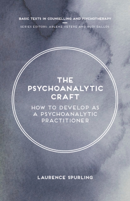 The Psychoanalytic Craft : How to Develop as a Psychoanalytic Practitioner, PDF eBook