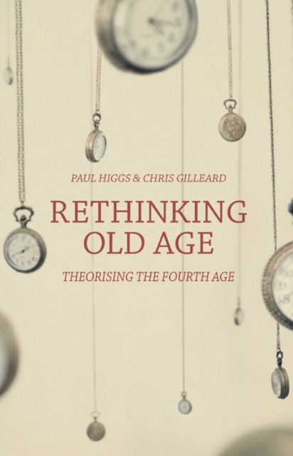 Rethinking Old Age : Theorising the Fourth Age, Paperback / softback Book