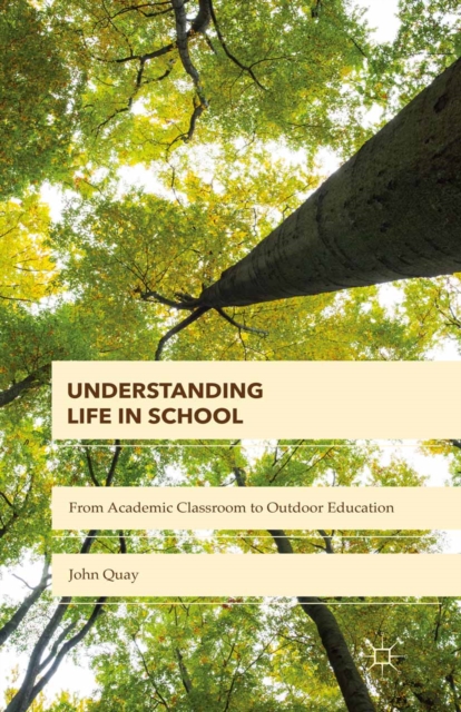 Understanding Life in School : From Academic Classroom to Outdoor Education, PDF eBook