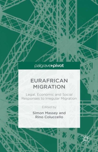 Eurafrican Migration : Legal, Economic and Social Responses to Irregular Migration, PDF eBook