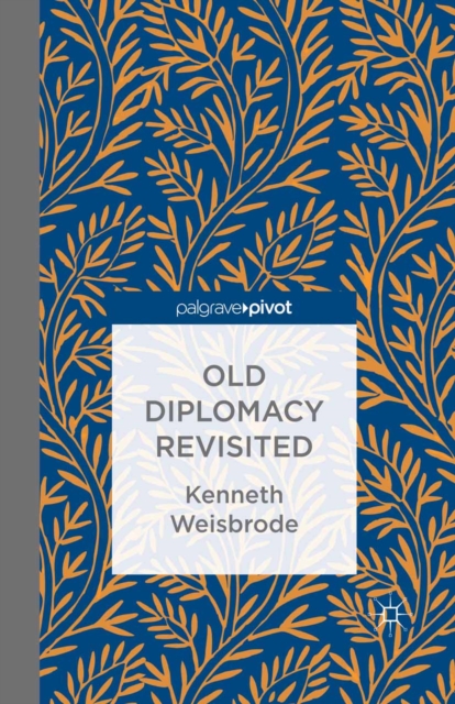 Old Diplomacy Revisited: A Study in the Modern History of Diplomatic Transformations, PDF eBook